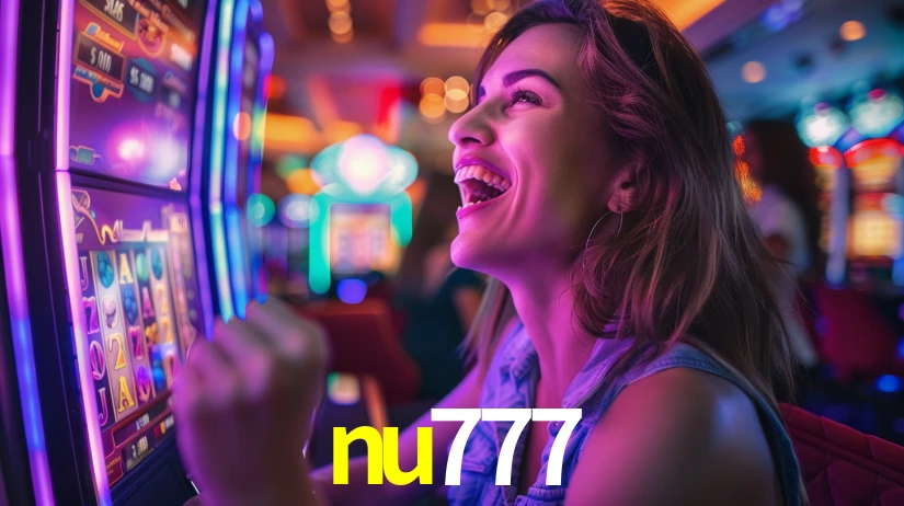 nu777: Jogos de Caça-Níqueis-Altas Recompensas, Roleta-Velocidade, Blackjack-Desafios Máximos